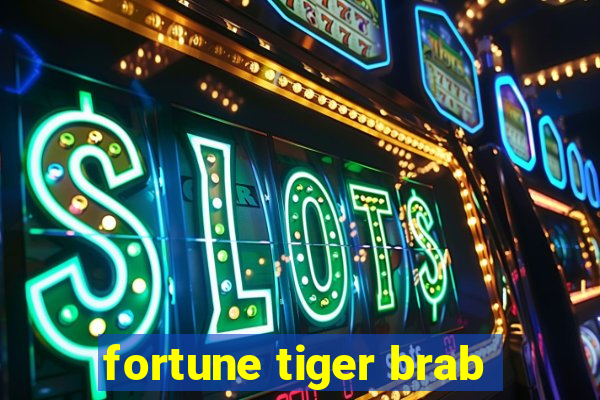 fortune tiger brab